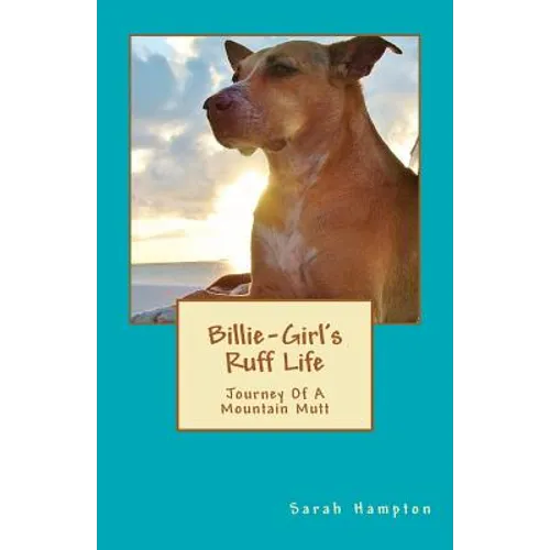 Billie-Girl's Ruff Life: Journey Of A Mountain Mutt
