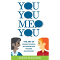 You, You, Me, You: The Art of Talking to People, Networking and Building Relationships