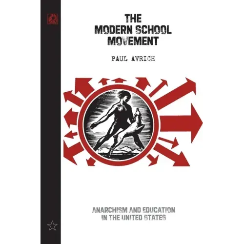 The Modern School Movement: Anarchism and Education in the United States