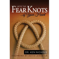 Untie the Fear Knots of Your Heart