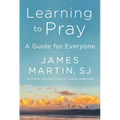 Learning to Pray: A Guide for Everyone