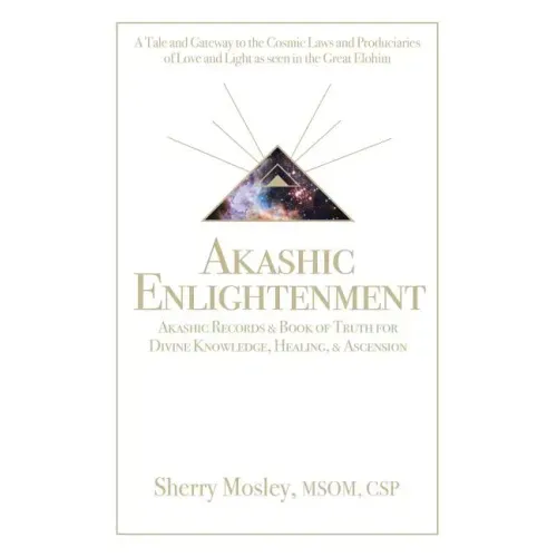 Akashic Enlightenment Akashic Records & Book of Truth for Divine Knowledge, Healing, & Ascension: A Tale and Gateway to the Cosmic Laws and Produciari