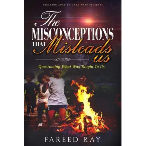The Misconceptions That Mislead Us: Questioning what was taught to us