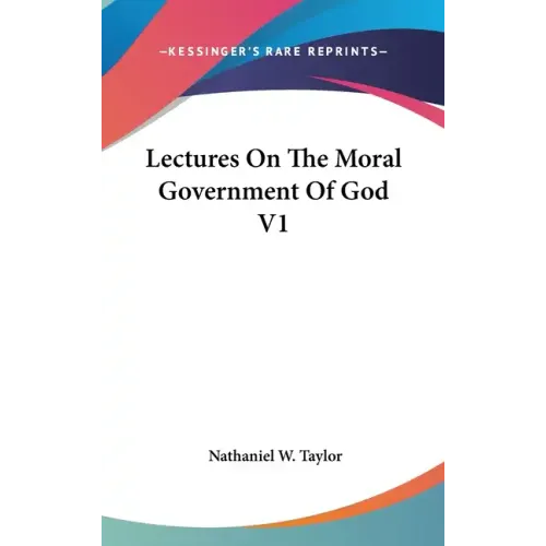Lectures On The Moral Government Of God V1