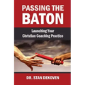 Passing the Baton: Launching Your Christian Life Coaching Practice