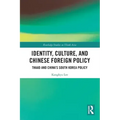 Identity, Culture, and Chinese Foreign Policy: Thaad and China's South Korea Policy