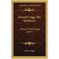 Jennett Cragg, The Quakeress: A Story Of The Plague (1877)
