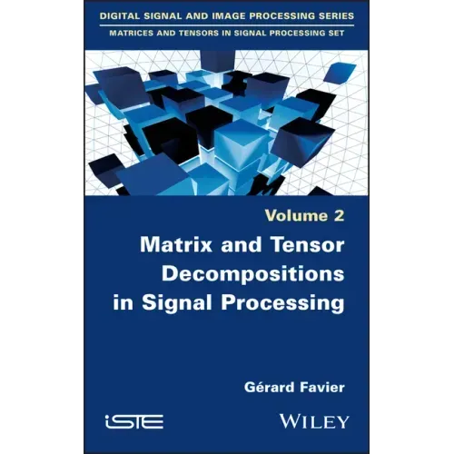 Matrix and Tensor Decompositions in Signal Processing, Volume 2