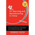 42 Rules for Sourcing and Manufacturing in China (2nd Edition): A Practical Handbook for Doing Business in China, Special Economic Zones, Factory Tour