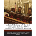 A Brief History of the U.S. Geological Survey: Usgs General Information Product
