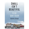 Small Isn't Beautiful: The Case against Localism
