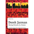 Derek Jarman - Moving Pictures of a Painter: Home Movies, Super 8 Films and Other Small Gestures