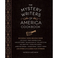 The Mystery Writers of America Cookbook: Wickedly Good Meals and Desserts to Die for