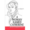 A Woman Named Catherine: The Life of Catherine de Medici