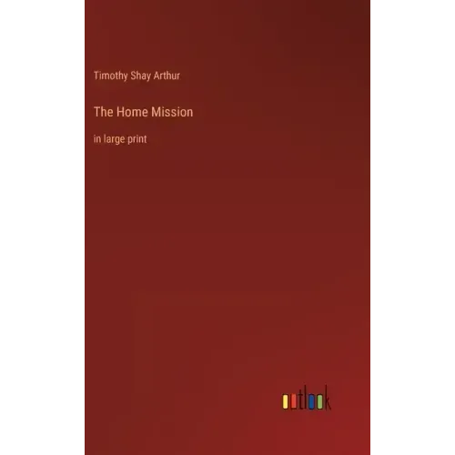 The Home Mission: in large print