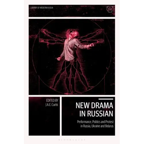 New Drama in Russian: Performance, Politics and Protest in Russia, Ukraine and Belarus