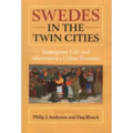 Swedes in the Twin Cities: Immingrant Life and Minnesota's Urban Frontier