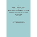 Vestry Book of Blisland (Blissland) Parish, New Kent and James City Counties, Virginia, 1721-1786