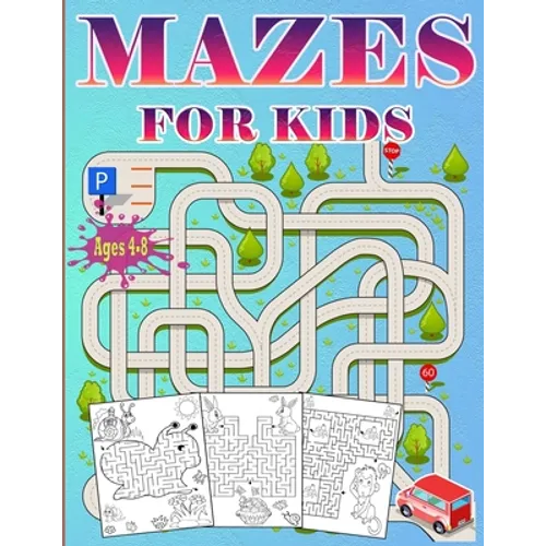 Mazes For Kids Ages 4-8: Puzzle book for Kids ages 3-5,6-8 Fun and Challenging Mazes for Boys and Girls Workbook for Children: Games and Problem-Solvi