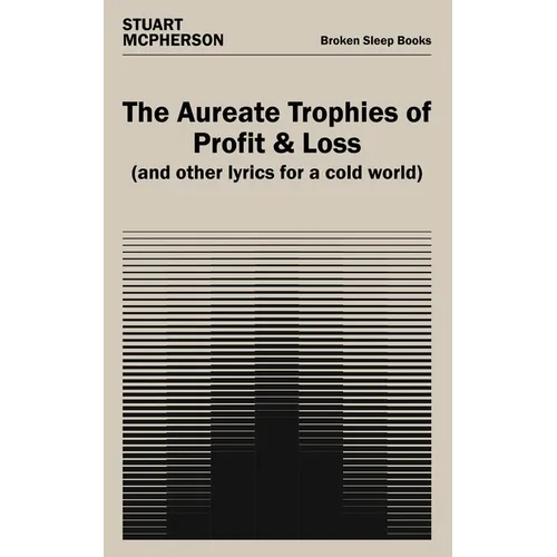 The Aureate Trophies of Profit & Loss (And Other Lyrics for a Cold World)