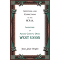 Additions and Corrections to the W.P.A. Inventory of Adams County, Ohio: West Union