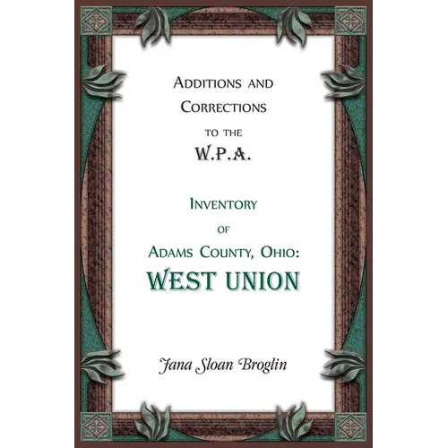 Additions and Corrections to the W.P.A. Inventory of Adams County, Ohio: West Union