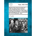 Report of the Trial of an Action for Libel, Had Before Baron Sir Wm. Cusack Smith, Baronet, at Nisi Prius, in the Court of Exchequer, in the Sittings