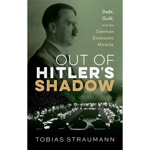 Out of Hitler's Shadow: Debt, Guilt, and the German Economic Miracle