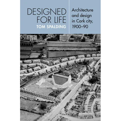 Designed for Life: Architecture and Design in Cork City, 1900-90