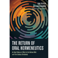 The Return of Oral Hermeneutics: As Good Today as It Was for the Hebrew Bible and First-Century Christianity