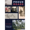 Proud Roads: Poems by Kelly Riedesel