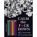 Calm the F*ck Down: An Inappropriate And Humorous Adult Coloring Book
