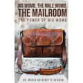 His Womb, the Male Womb, the Mailroom