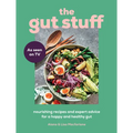 The Gut Stuff: Nourishing Recipes and Expert Advice for a Happy and Healthy Gut