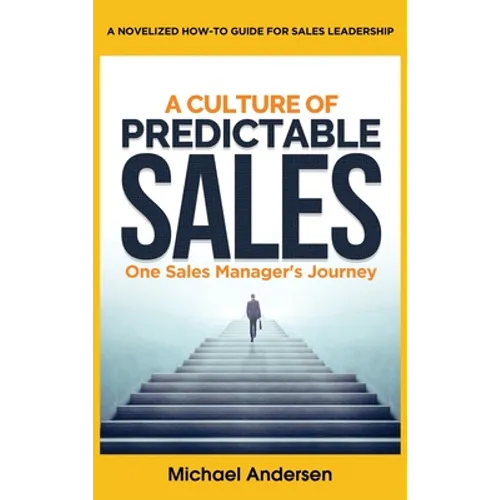 A Culture of Predictable Sales: One Sales Manager's Journey