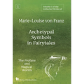 Volume 1 of the Collected Works of Marie-Louise von Franz: Archetypal Symbols in Fairytales: The Profane and Magical Worlds