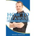 How To Flip A House: 7 Fundamentals Of A Highly Successful Flip