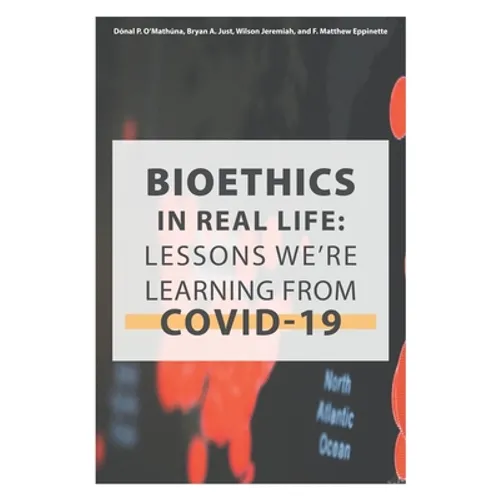 Bioethics in Real Life: Lessons We're Learning from COVID-19
