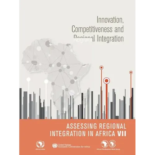 Assessing Regional Integration in Africa VII (Aria): Innovation, Competitiveness and Regional Integration