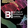 Bi: The Origin of Architectural Creativity / Design the Way Nature Creates Itself