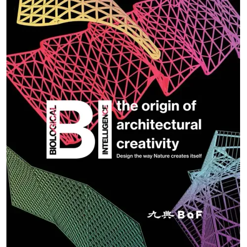 Bi: The Origin of Architectural Creativity / Design the Way Nature Creates Itself