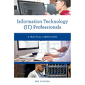 Information Technology (IT) Professionals: A Practical Career Guide