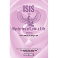 Isis Mysteries of Love & Life Volume II: Channelled communications and teachings from The Angelic Light Being, Isis with Osiris and Thoth