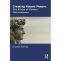 Creating Future People: The Ethics of Genetic Enhancement