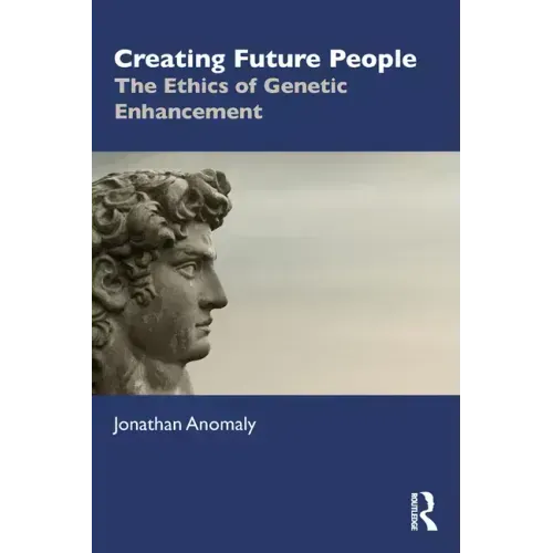 Creating Future People: The Ethics of Genetic Enhancement