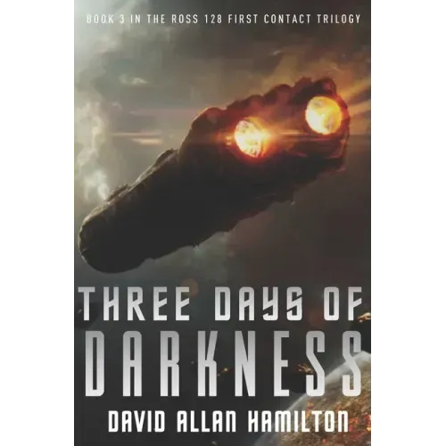 Three Days of Darkness: Book 3 in the Ross 128 First Contact Trilogy