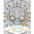 El camino a Mictlán: Libro para colorear