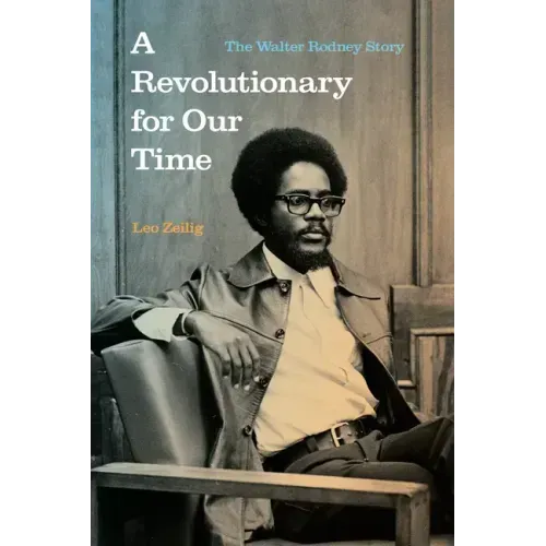 A Revolutionary for Our Time: The Walter Rodney Story
