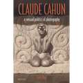 Claude Cahun: A Sensual Politics of Photography