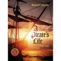 A Pirate's Life in the Golden Age of Piracy